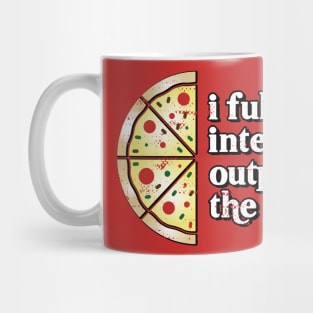 Out-Pizza'd Mug